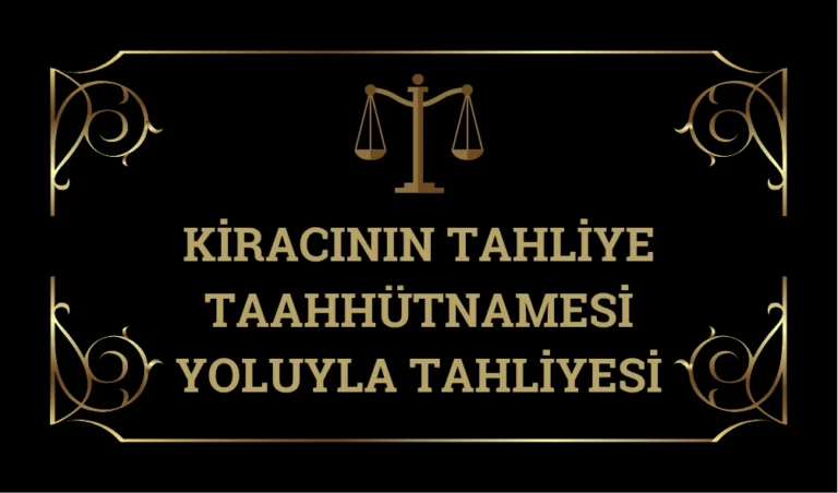 Kıracının-Tahlıye-Taahhutnamesı-Yoluyla-Tahlıyesı