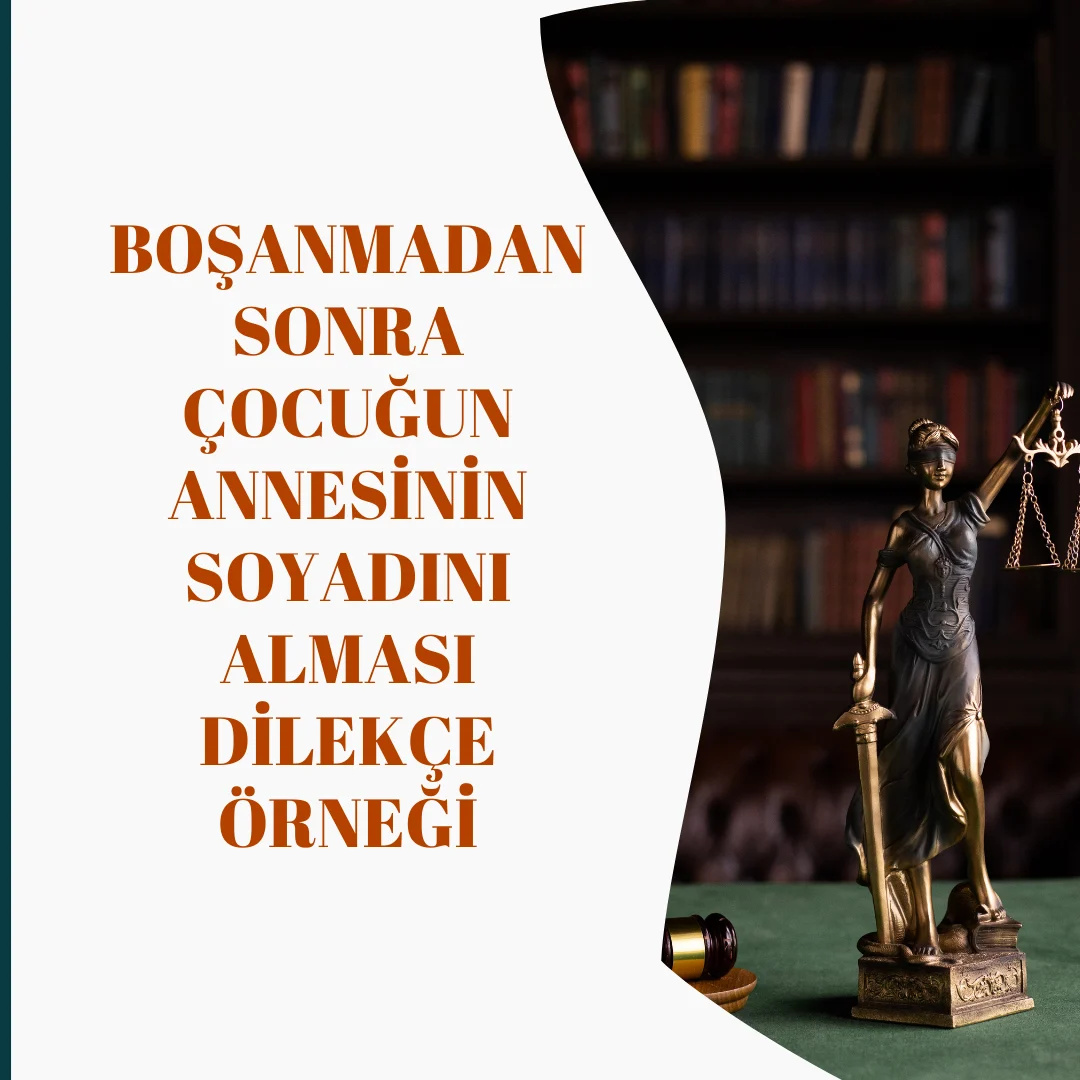 Boşanmadan Sonra Çocuğun Annesinin Soyadını Alması Dilekçe Örneği