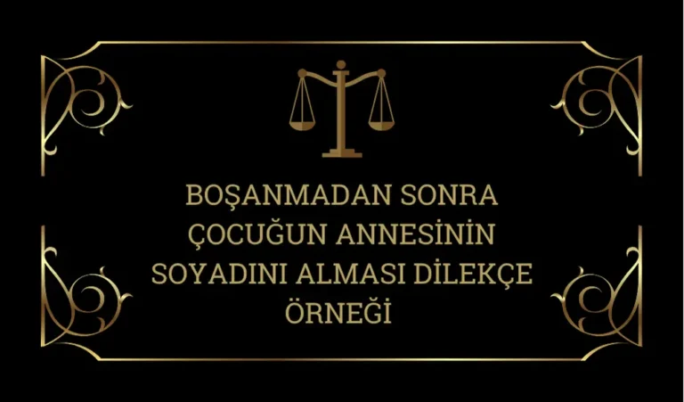Bosanmadan-Sonra-Cocugun-Annesinin-Soyadini-Almasi-Dilekce-Ornegi