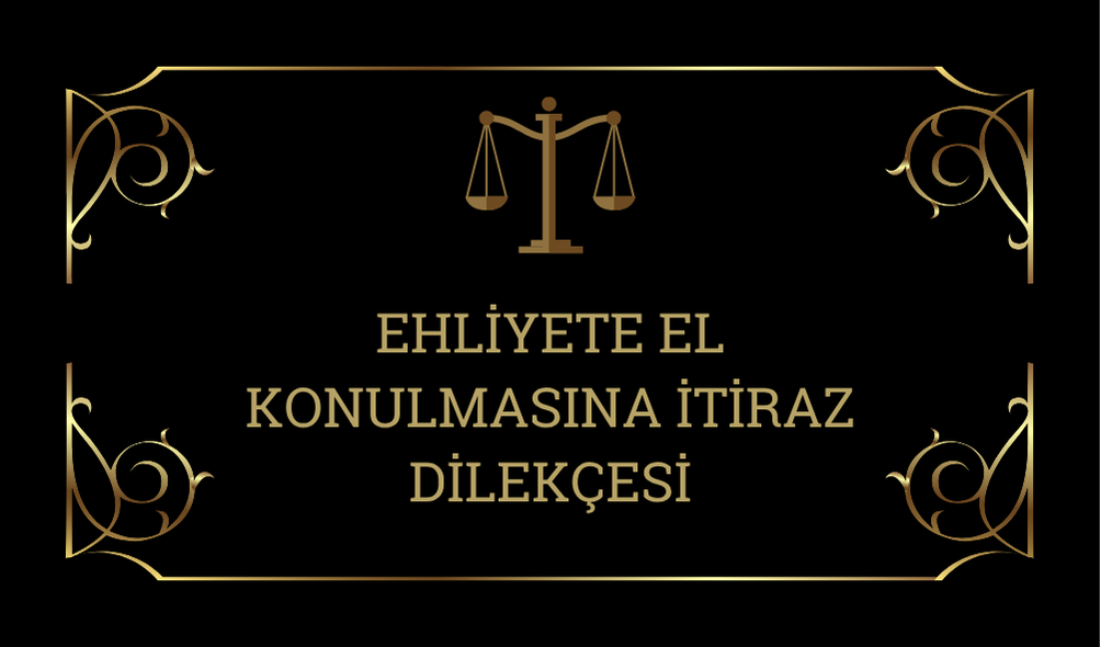 Ehliyete-El-Konulmasina-Itiraz-Dilekcesi