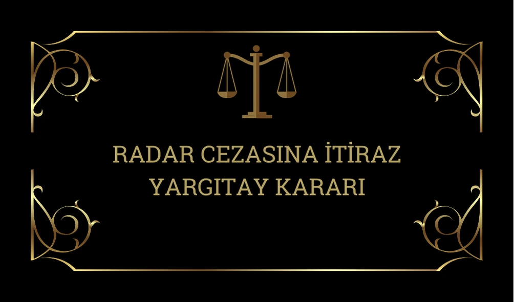Radar-Cezasina-Itiraz-Yargitay-Karari