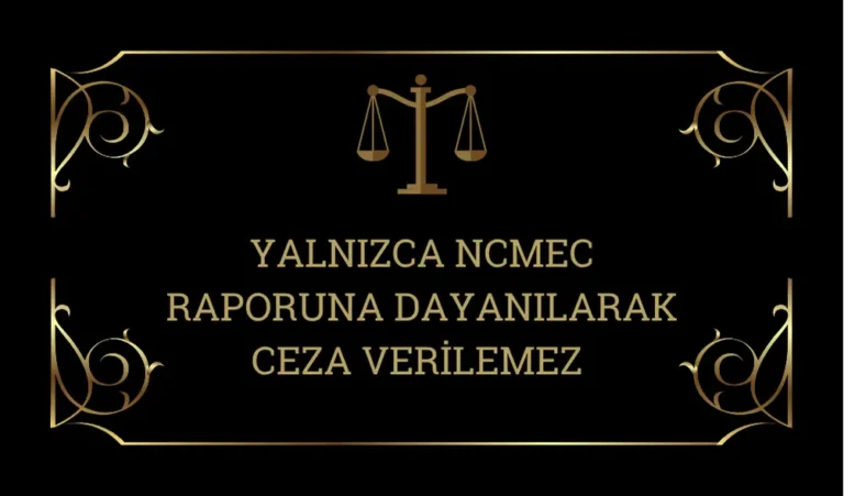 Yalnizca-Ncmec-Raporuna-Dayanilarak-Ceza-Verilemez