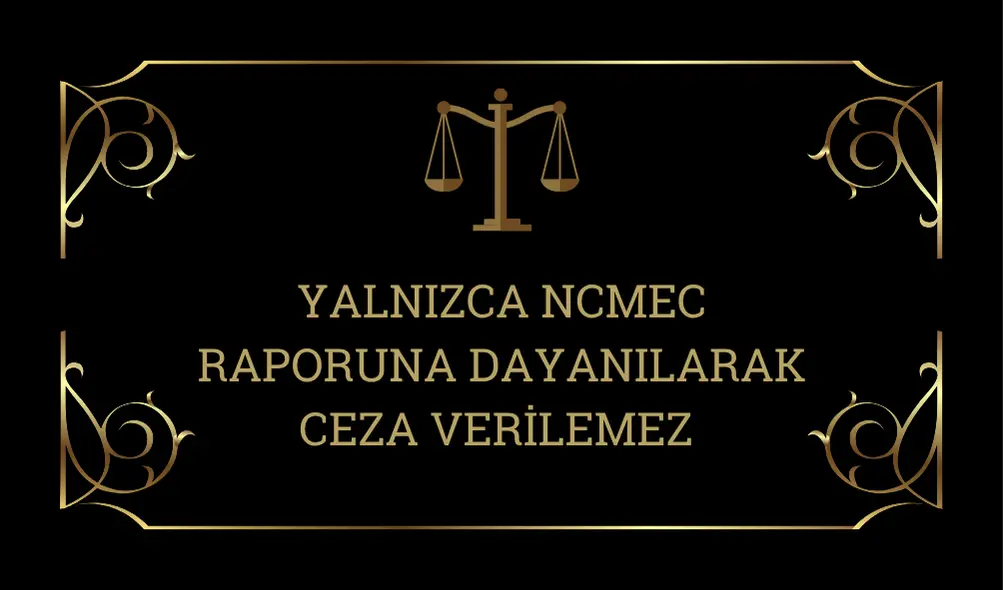 Yalnizca-Ncmec-Raporuna-Dayanilarak-Ceza-Verilemez