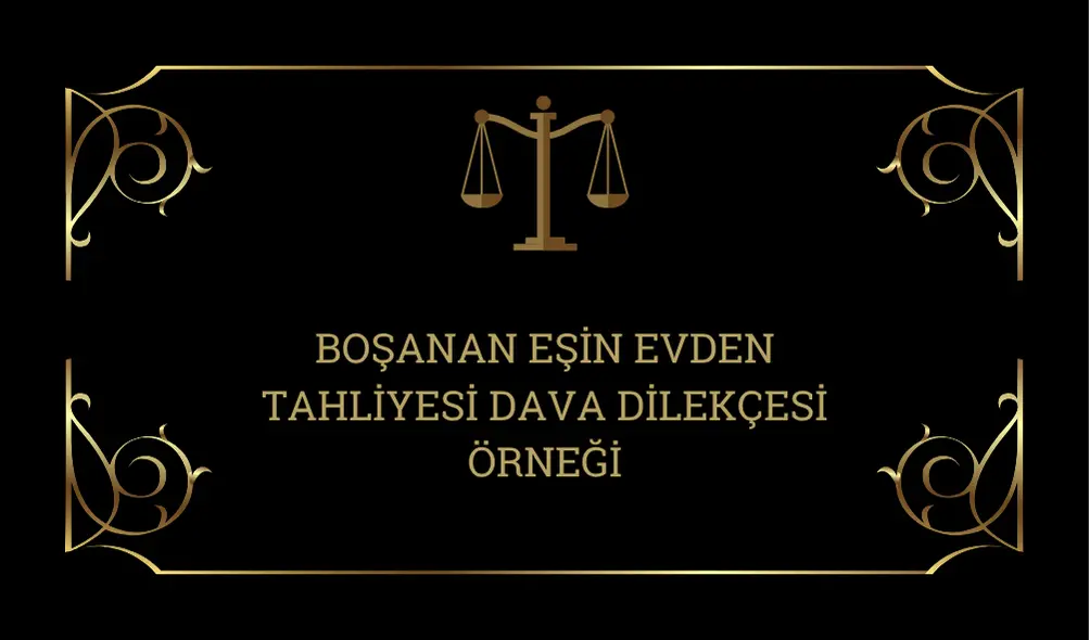 Boşanan Eşin Evden Tahliyesi Dava Dilekçesi Örneği
