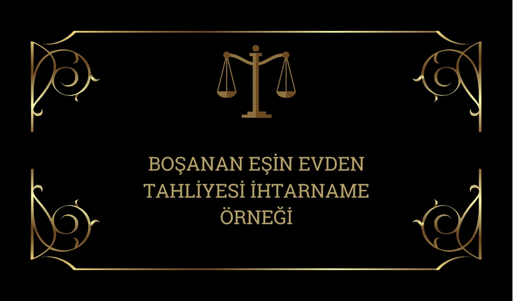 Boşanan Eşin Evden Tahliyesi İhtarname Örneği