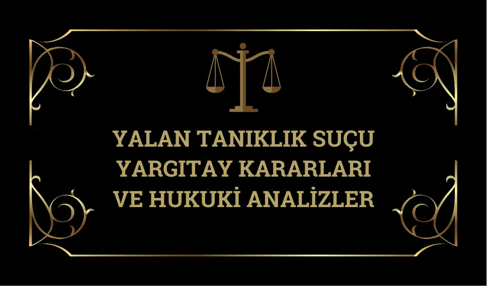 yalan-taniklik-sucu-yargitay-kararlari