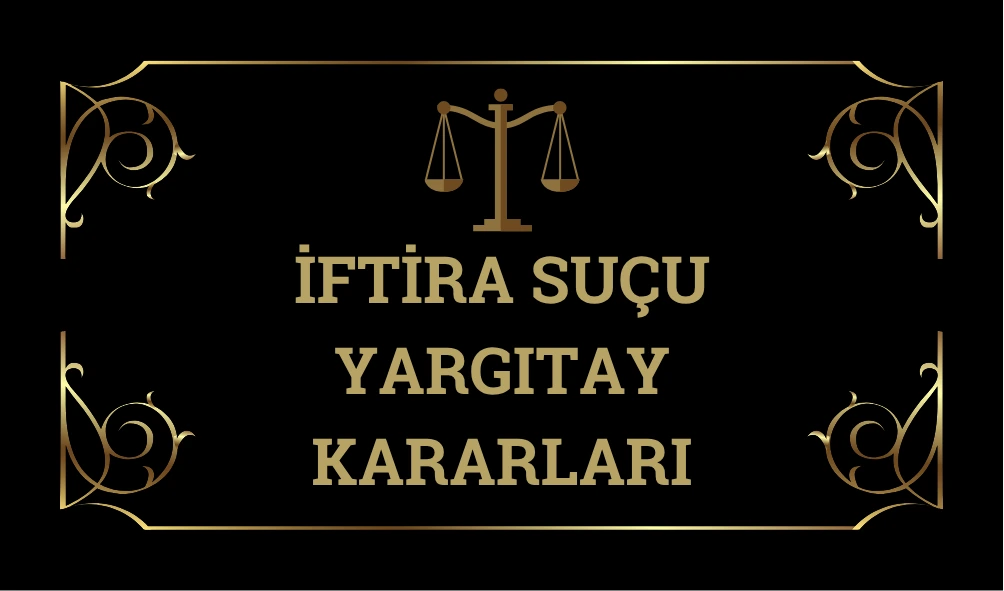 İFTİRA-SUCU-YARGITAY-KARARLARI