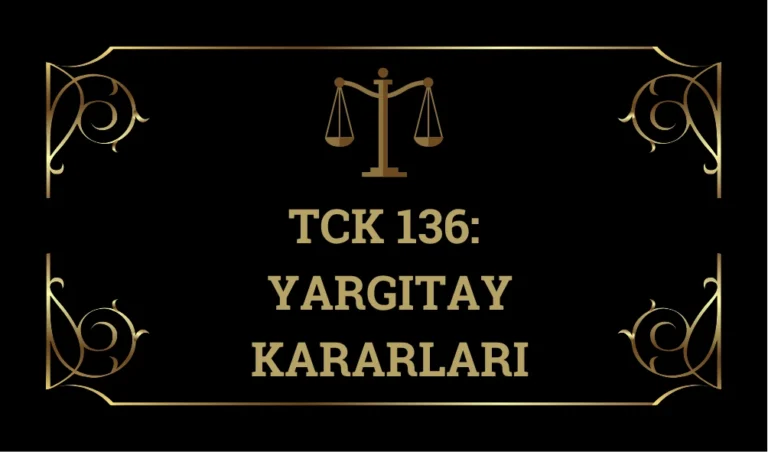 Tck 136 Yargıtay Kararları (2026-Güncel)