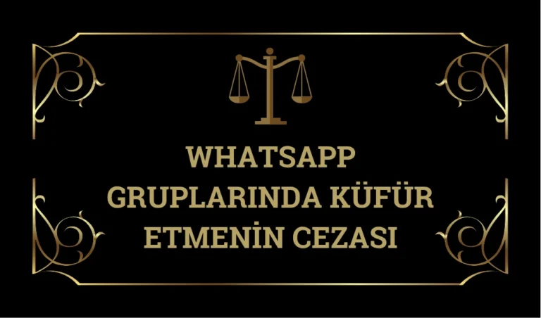 Whatsaap gruplarında kufur etmenin cezası