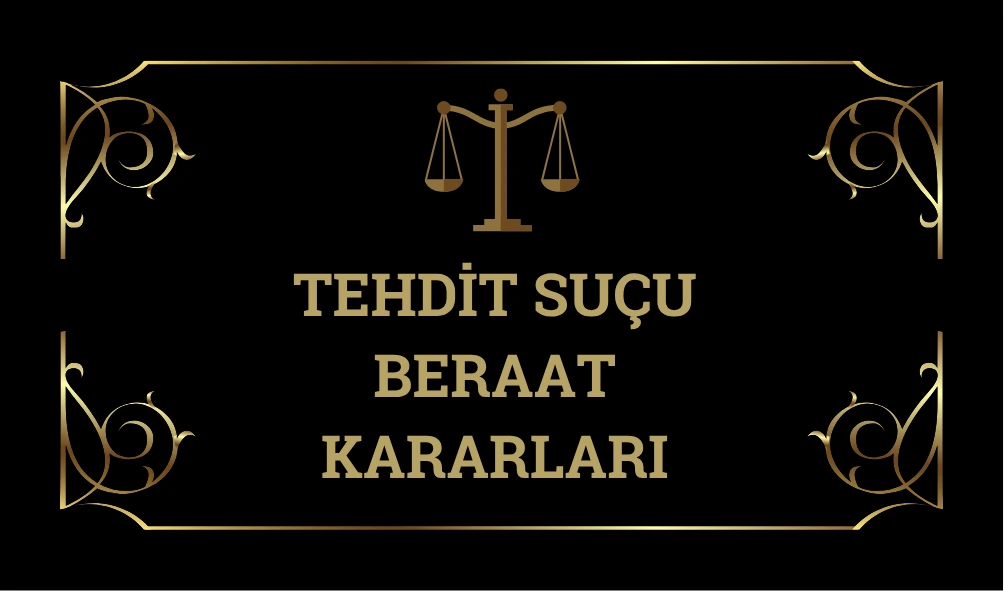 Tehdıt-Sucu-Beraat-Kararları